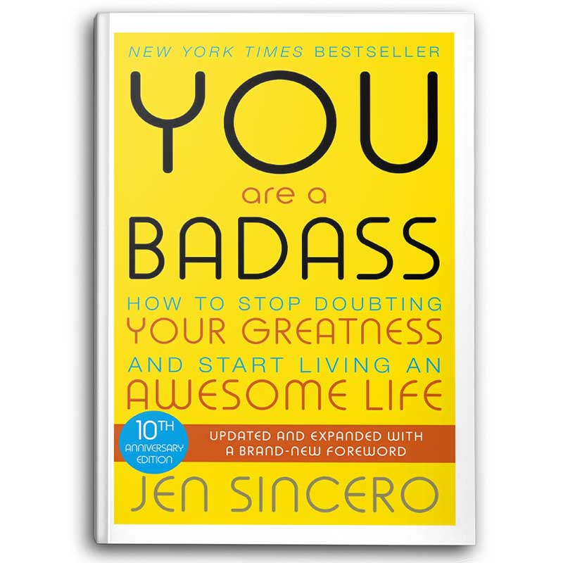  You Are a Badass How to Stop Doubting Your Greatness and Start Living an Awesome Life 