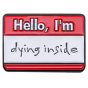 I'm dying inside Brooch
