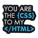 You are the css to my html Brooch