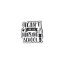  I can't I'm in nursing school Brooch