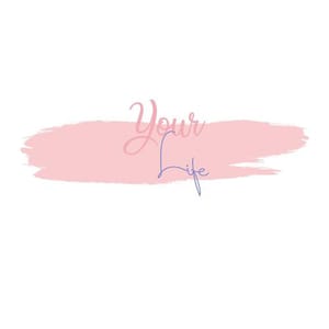 Your Life