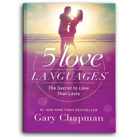 The 5 Love Languages: The Secret to Love that Lasts