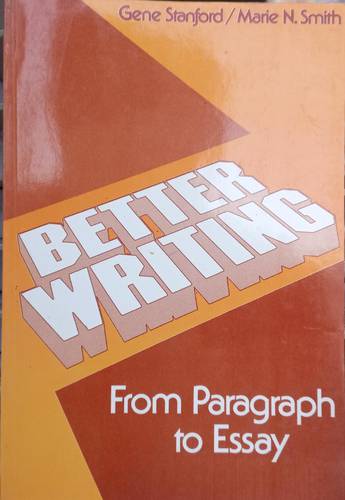 Better Writing .. From Paragraph to Essay