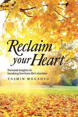Reclaim Your Heart: Personal insights on breaking free from life's shackles