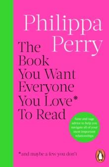  The Book You Want Everyone You Love to Read by Philippa Perry 