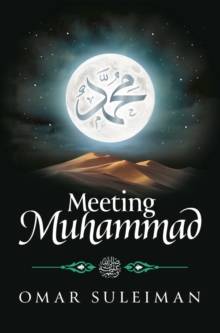 Meeting Muhammad by Omar Suleiman