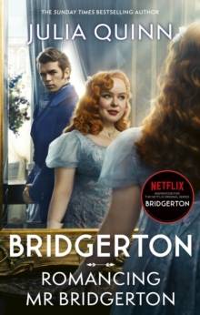 Romancing Mr Bridgerton : Tie-in for Penelope and Colin's story - the inspiration for Bridgerton series three