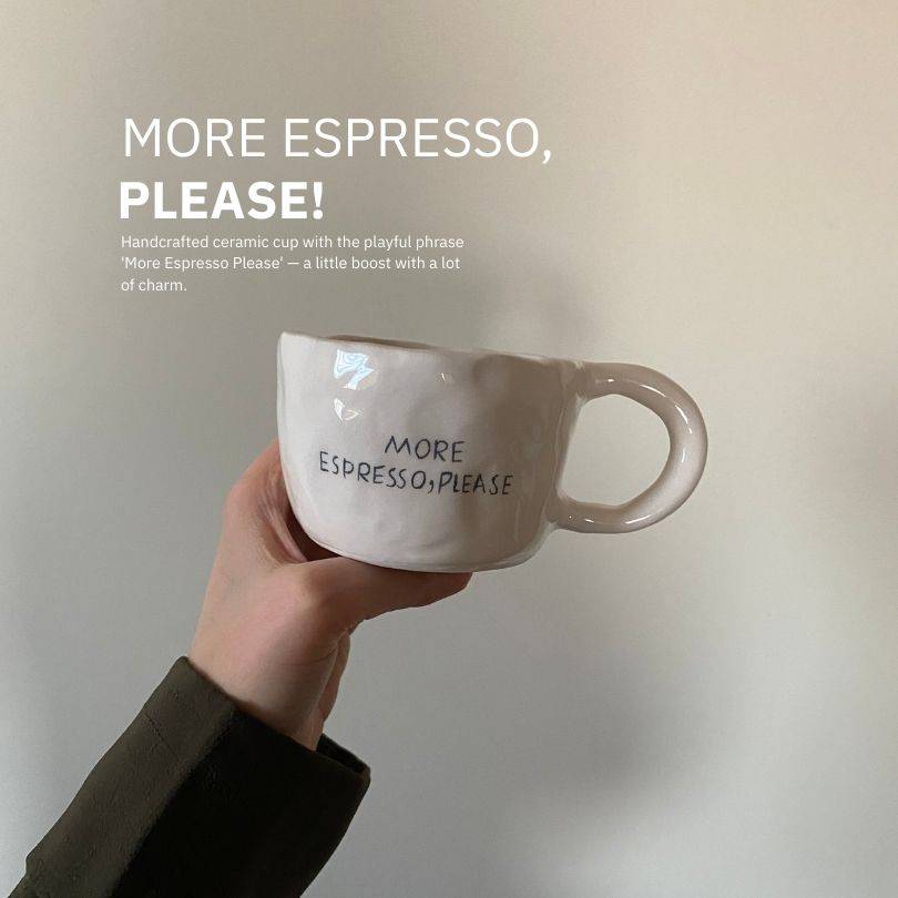 more espresso please cup! 
