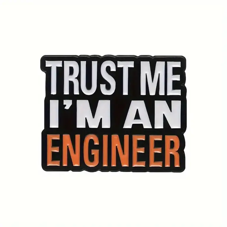 Trust me I'm an Engineer Brooch