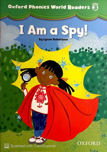 Oxford phonics World Readers 3 (I am a spy)
