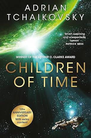 Children of Time: The 10th Anniversary Edition of the Arthur C. Clarke Award winning science fiction novel (The Children of Time Novels, 1) Paperback – 13 Nov. 2025 by Adrian Tchaikovsky