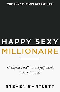Happy Sexy Millionaire: From bestselling author and host of The Diary of a CEO podcast, and Dragons Den star Paperback – 25 Sept. 2025 by Steven Bartlett