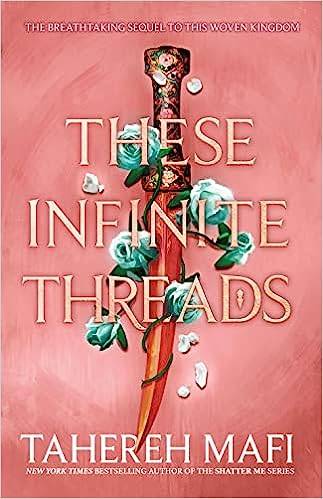 These Infinite Threads 2: the brand new YA fantasy series from the author of TikTok Made Me Buy It sensation, Shatter Me (This Woven Kingdom)