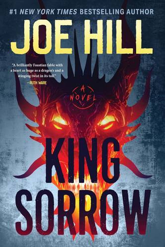 King Sorrow: A Faustian Fable of Dark Academia, Summoned Dragons, and the Terrible Bargain Six Friends Make by Joe Hill