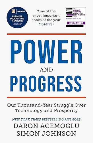 Power and Progress: Our Thousand-Year Struggle Over Technology and Prosperity | Winners of the 2024 Nobel Prize for Economics Paperback – 23 May 2024 by Simon Johnson