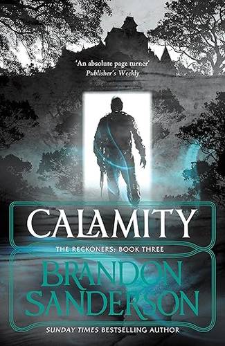 Calamity: Brandon Sanderson (The Reckoners) Paperback – 10 Nov. 2016 by Brandon Sanderson