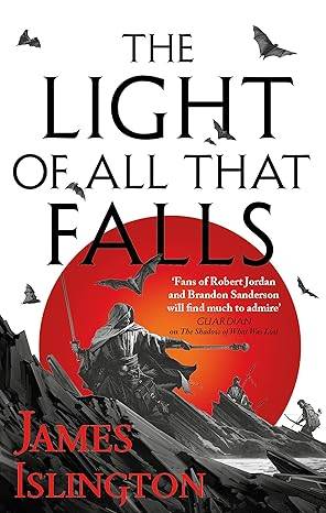 The Light of All That Falls: Book 3 of the Licanius trilogy Paperback – 10 Dec. 2020 by James Islington