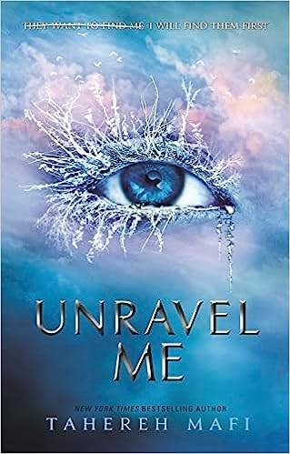 Unravel Me (Shatter Me) 2