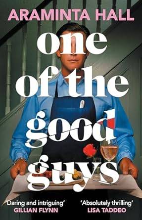 One of the Good Guys: The scorching psychological thriller everyone is talking about Hardcover – 4 Jan. 2024 by Araminta Hall