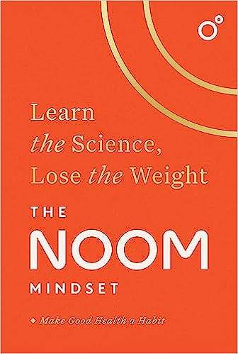 The Noom Mindset: Learn the Science, Lose the Weight