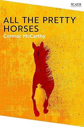 All the Pretty Horses: Border Trilogy Book 1: 23 (Picador Collection, 23) Paperback – 4 Aug. 2022 by Cormac McCarthy