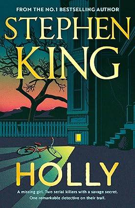 Holly: The chilling new masterwork from the No.1 Sunday Times bestseller (Holly Gibney, 3) Hardcover – 5 Sept. 2023 by Stephen King