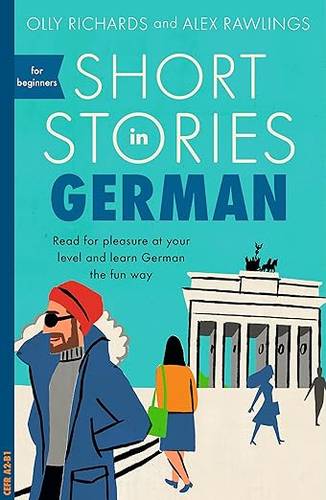 Short Stories in German for Beginners: Read for pleasure at your level, expand your vocabulary and learn German the fun way! (Foreign Language Graded Reader Series) Paperback – 4 Oct. 2018 by Olly Richards