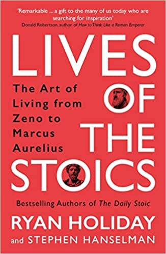 Lives of the Stoics: The Art of Living from Zeno to Marcus Aurelius