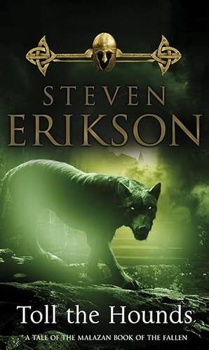 Toll The Hounds (Book 8 of The Malazan Book of the Fallen) Paperback – 9 April 2009 by Steven Erikson 