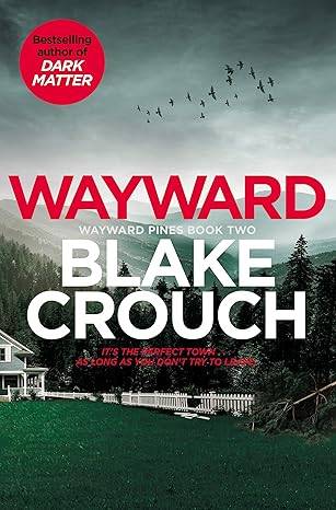 Wayward: Blake Crouch: 2 (Wayward Pines, 2) Paperback – 6 April 2023 by Blake Crouch