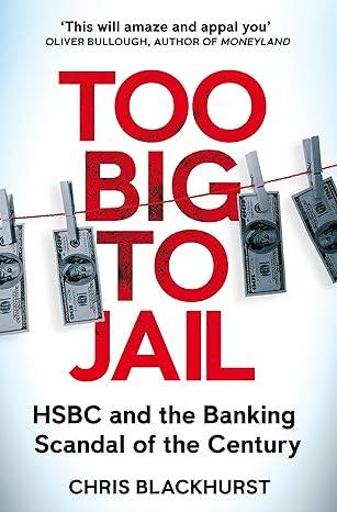 Too Big to Jail: HSBC and the Banking Scandal of the Century Paperback – 25 May 2023
