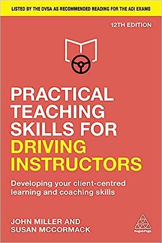 Practical Teaching Skills for Driving Instructors: Developing Your Client-Centred Learning and Coaching Skills