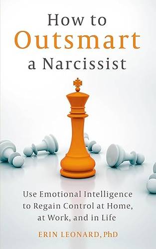How to Outsmart a Narcissist: Use Emotional Intelligence to Regain Control at Home, at Work, and in Life Paperback – 10 Oct. 2024 by Erin Leonard