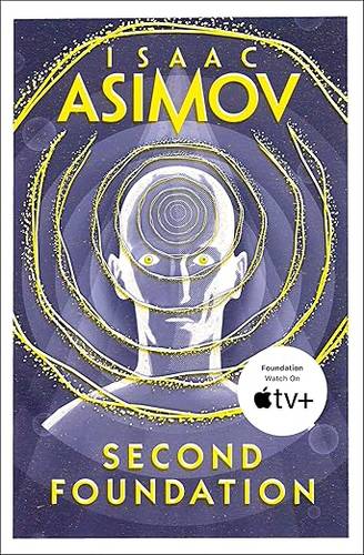 Second Foundation: The greatest science fiction series of all time, now a major series from Apple TV+: Book 3 (The Foundation Trilogy) Paperback – 22 Sept. 2016 by Isaac Asimov