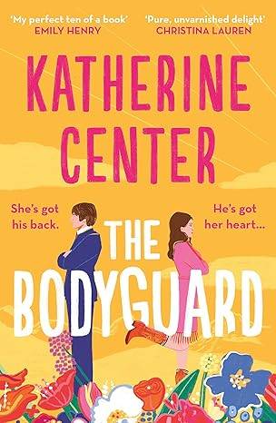 The Bodyguard: ‘A shot of pure joy’ EMILY HENRY Paperback – 6 July 2023 by Katherine Center