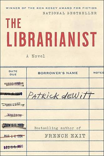 The Librarianist: A Novel by Patrick deWitt