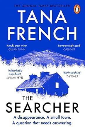 The Searcher: The mesmerising new mystery from the Sunday Times bestselling author (Cal Hooper, 1) Paperback – 9 Dec. 2021 by Tana French