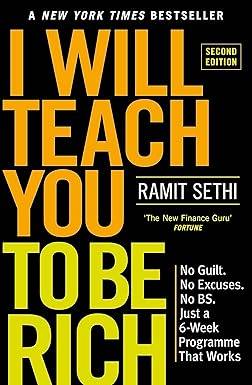 I Will Teach You To Be Rich (2nd Edition): No guilt, no excuses - just a 6-week programme that works - now a major Netflix series Paperback – 30 April 2020 by Ramit Sethi