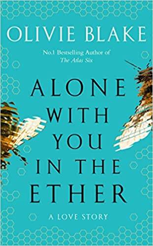Alone With You in the Ether: A love story like no other and a Heat Magazine Book of the Week Paperback – 29 Nov. 2022 by Olivie Blake
