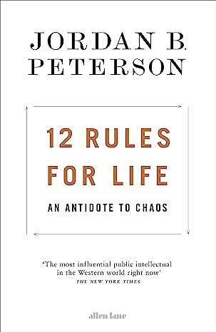 12 Rules for Life: An Antidote to Chaos
