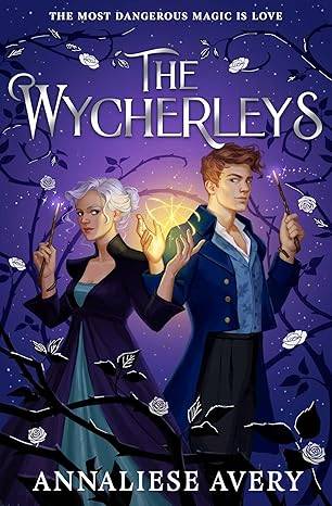 The Wycherleys: Jane Austen meets witches in this gorgeous swoon-worthy YA romance!: Volume 1 Paperback – 6 May 2025 by Annaliese Avery