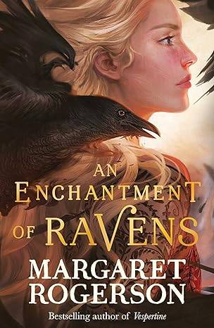An Enchantment of Ravens: An instant New York Times bestseller Paperback – 12 May 2022 by Margaret Rogerson