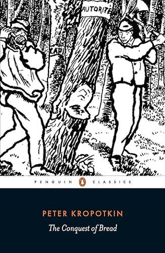 The Conquest of Bread (Penguin Classics) Paperback – 25 Jun. 2015 by Peter Kropotkin