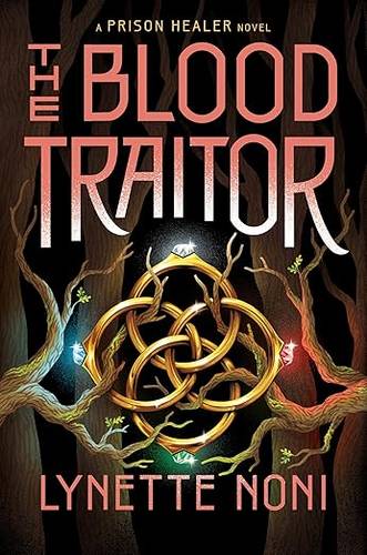 The Blood Traitor: US Edition A Gripping Fantasy Adventure About War, Loyalty, and a Perilous Quest (The Prison Healer, 3) by Lynette Noni