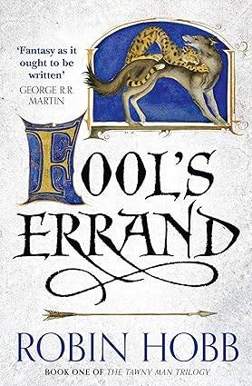 Fool’s Errand: A gripping epic fantasy adventure from the Sunday Times bestselling author: Book 1 (The Tawny Man Trilogy) Paperback – 31 July 2014 by Robin Hobb