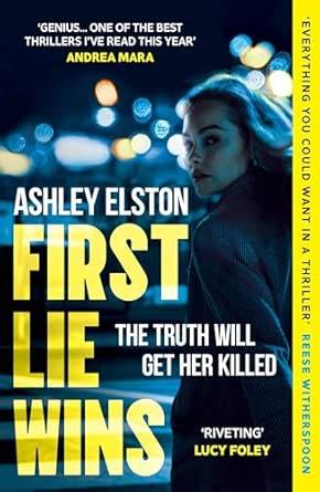 First Lie Wins: The No. 1 bestselling gripping thriller with THAT TWIST YOU DIDN'T SEE COMING Paperback – 13 Feb. 2025 by Ashley Elston