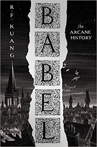 Babel: The SUNDAY TIMES and #1 NEW YORK TIMES bestseller Hardcover – 1 Sept. 2022 by R.F. Kuang