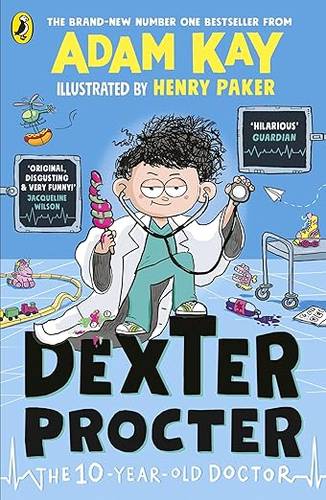Dexter Procter the 10-Year-Old Doctor: The No. 1 Children’s Fiction Debut by Bestselling Author Adam Kay Paperback – 22 May 2025 by Adam Kay