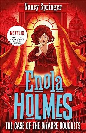 Enola Holmes 3: The Case of
 the Bizarre Bouquets