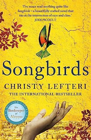 Songbirds: The powerful, evocative novel from the author of The Beekeeper of Aleppo